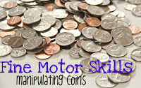 Play with coins to improve fine motor dexterity.