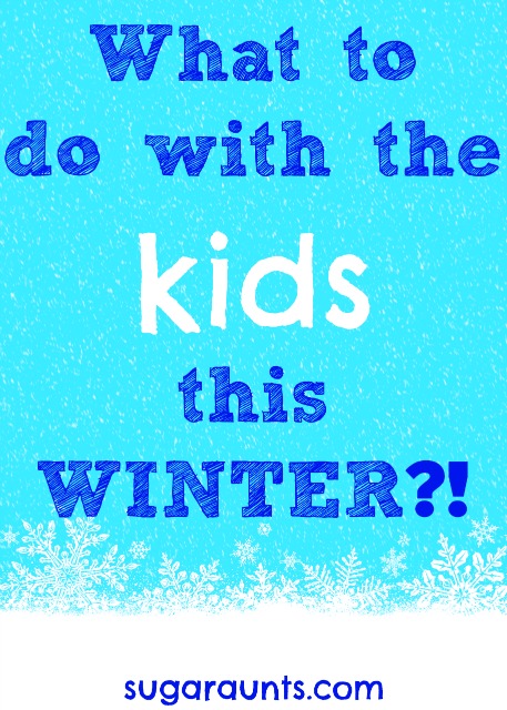 What to do with the kids in Winter?  Activities, crafts, learning, and play for the cold winter months. In door and outdoor ideas!