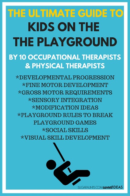 The ultimate guide to kids on the playground, including fine motor, gross motor, visual skill, and social skill development, sensory integration therapy, modifications, and more.