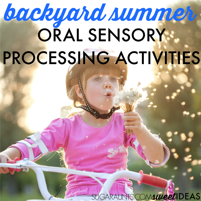 Actividades de procesamiento sensorial oral que se pueden realizar en casa este verano en el patio trasero con toda la familia, excelentes para la autorregulación, la entrada sensorial, la atención y la concentración.