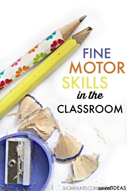 Fine Motor skills needed at school and classroom activities to help