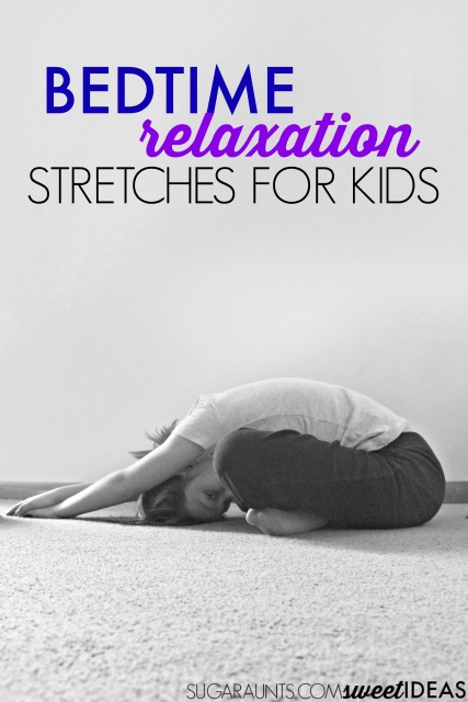 Use these relaxation stretches for bedtime to incorporate calming sensory input.