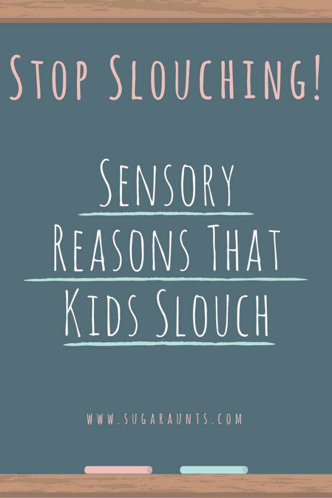 Why do kids slouch in their seat? Sometimes, it's a sensory reason.