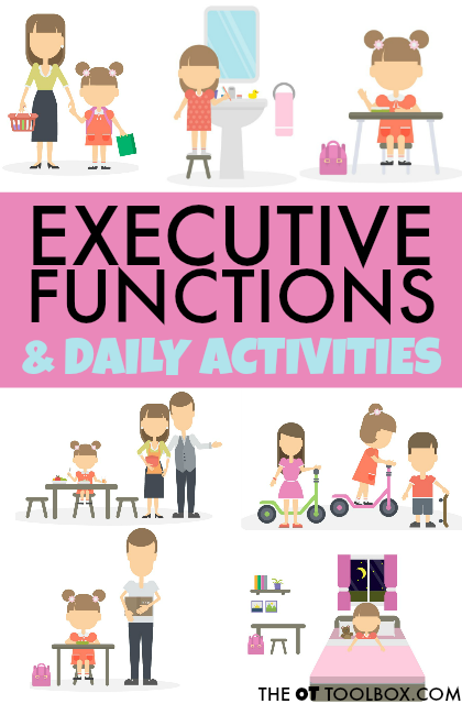 Hay muchas habilidades de funcionamiento ejecutivo que los niños procesan durante las actividades diarias en casa, en la escuela y en la comunidad.