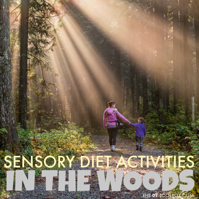 Occupational therapists can use these sensory diet activities for wooded areas to recommend sensory diet activities for outdoors or as part of a home program for children with sensory processing needs or SPD.