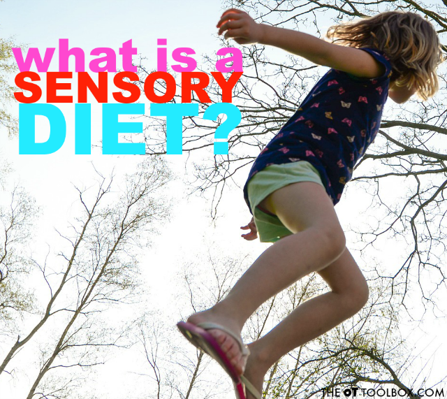 Wondering what a sensory diet is? This article explains what exactly a sensory diet looks like and how a sensory diet is used to help kids with a variety of sensory-related challenges, using sensory diet activities. 