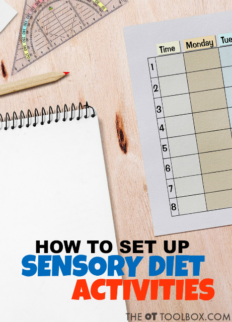 Use these tips and strategies to schedule sensory diet activities and to set up a sensory diet to address sensory processing needs in kids.