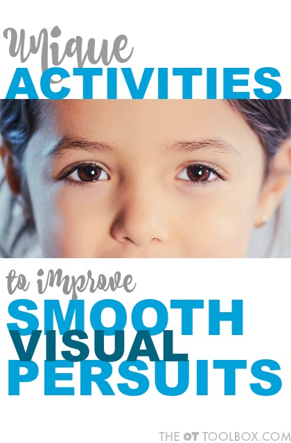 These activities to improve smooth visual pursuits are needed to improve visual tracking needed for reading and visual processing.