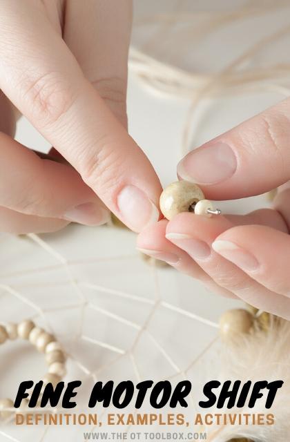 FIne motor skills includes shift in the hands to complete tasks like beading or threading.