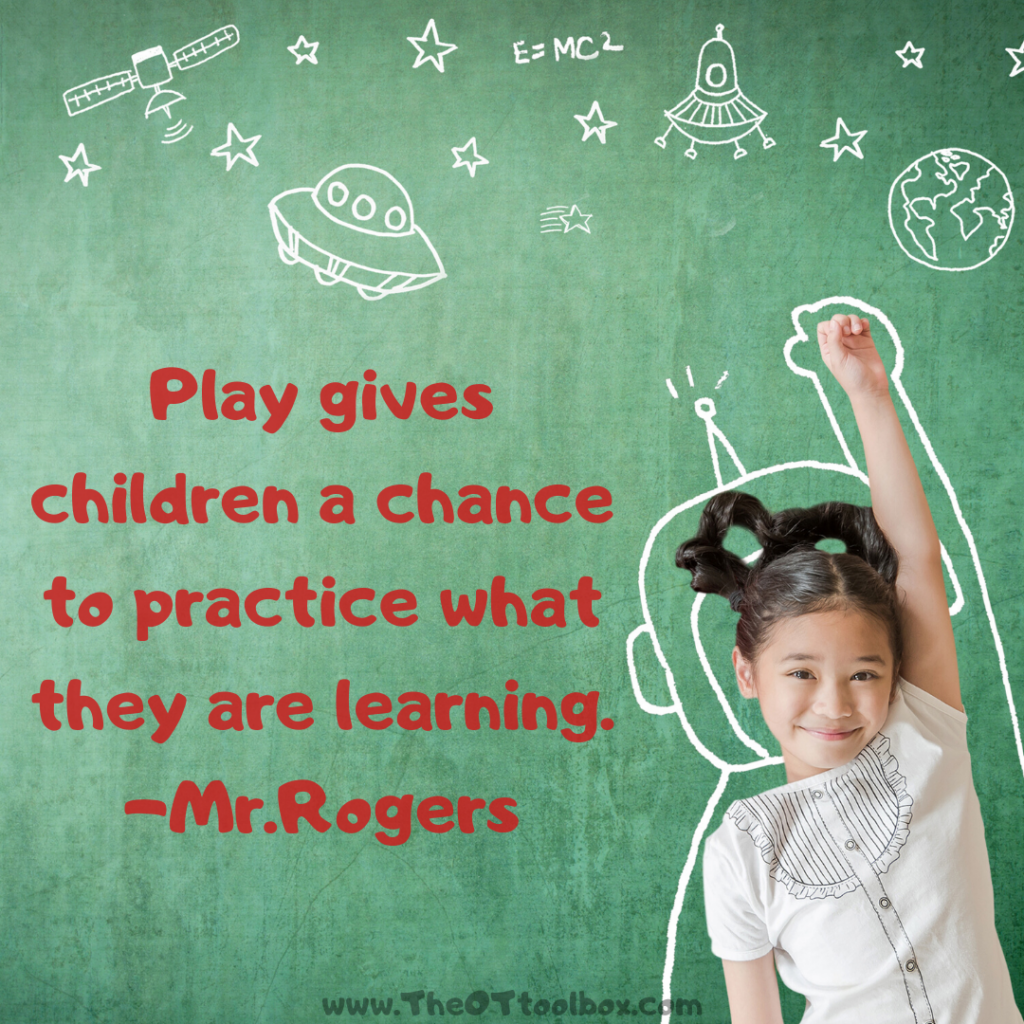 Play gives children a chance to practice what they are learning. A great play quote by Mr. Rogers.