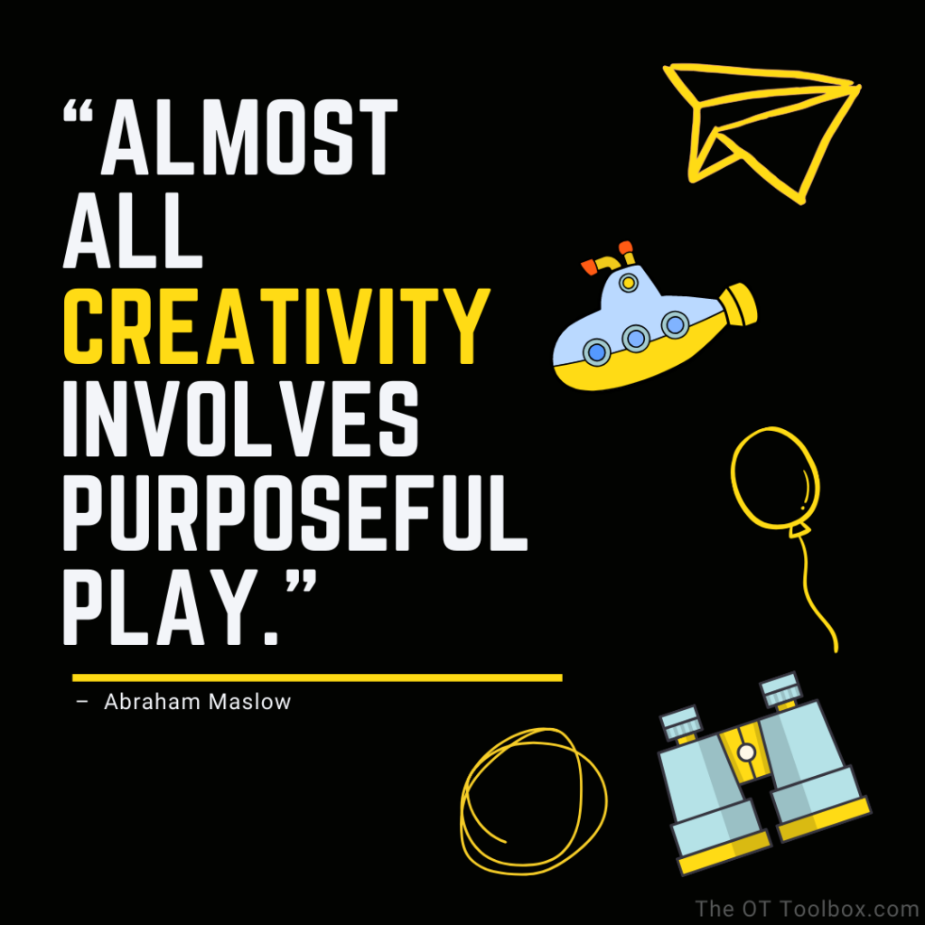 Almost all creativity involves purposeful play. quote about kids.