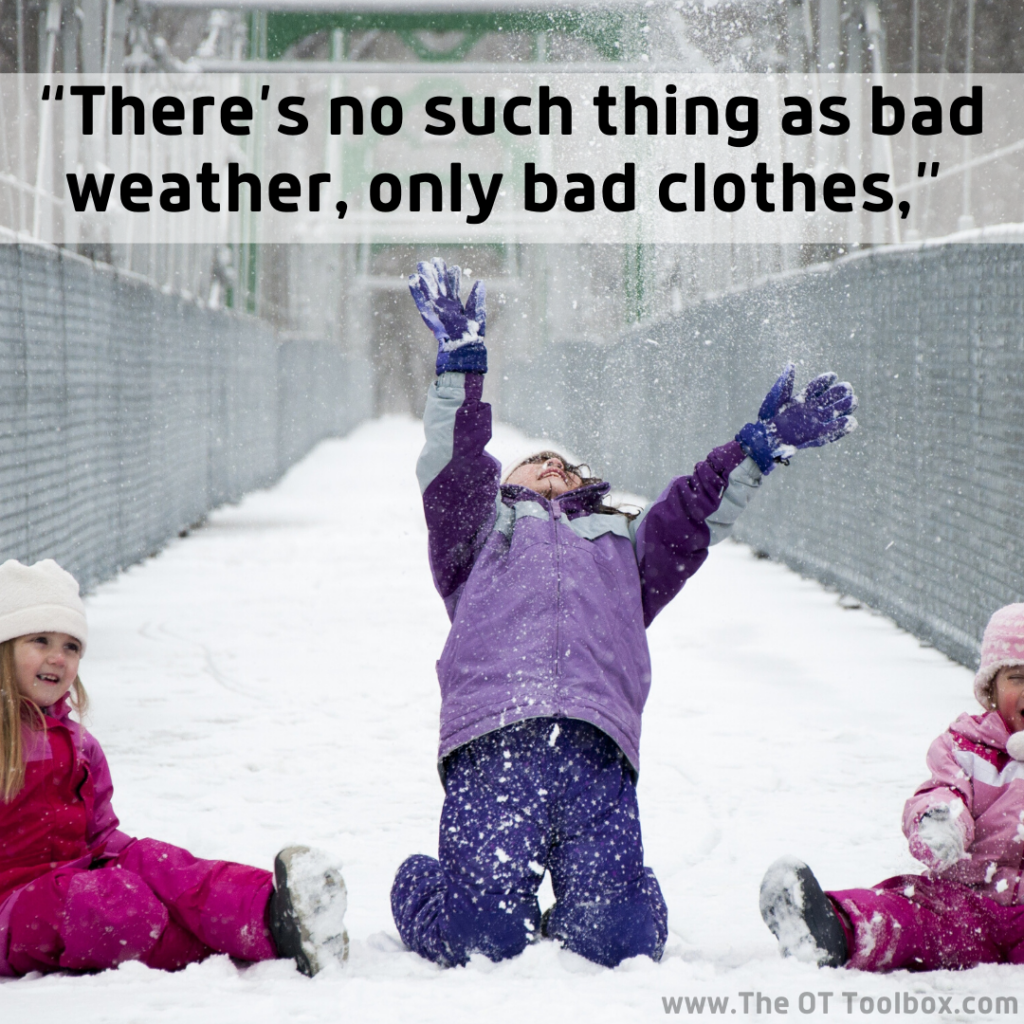 There's no such thing as bad weather, only bad clothes. Outdoor play is so essential for child development! 