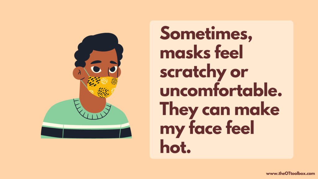 Los niños con necesidades sensoriales pueden sentir una mascarilla demasiado apretada o que les pica. Esta historia social de la máscara puede ayudar.