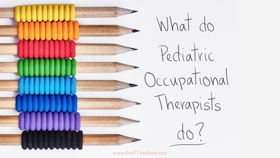 Pediatric occupational therapists help children achieve skills in functional tasks or their daily occupations. These are the things that occupy their time.