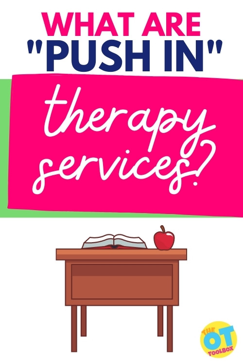 What are Push In therapy services? Wondering what push in occupational therapy looks like for the school-based OT? This resource explains how to implement OT services right in the classroom.