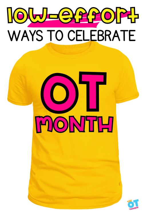 Low effort ways to celebrate OT month include wearing a t-shirt for occupational therapy month