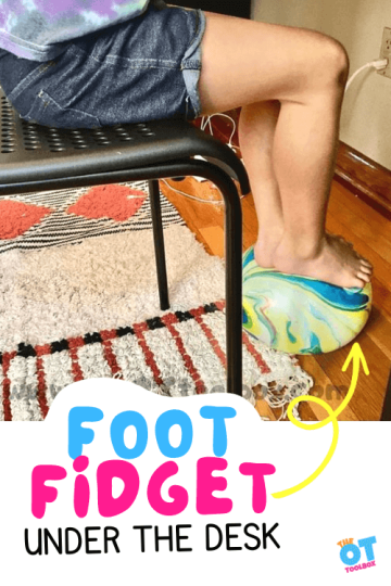 child sitting at desk with feet on a partially inflated balloon. Text reads "foot fidget under the desk"